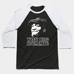 You Big Dummy, Fred Sandford, Sandford and Son Baseball T-Shirt